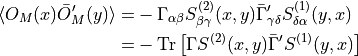 \begin{aligned}
\langle O_M(x) \bar{O}_M'(y) \rangle =& -\Gamma_{\alpha \beta} S^{(2)}_{\beta \gamma} (x,y) \bar{ \Gamma }'_{\gamma \delta} S^{(1)}_{\delta \alpha} (y,x) \\
=& -\text{Tr}\left[ \Gamma S^{(2)} (x,y) \bar{ \Gamma }' S^{(1)} (y,x) \right]\end{aligned}