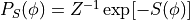 P_S(\phi) = Z^{-1} \exp[-S(\phi)]