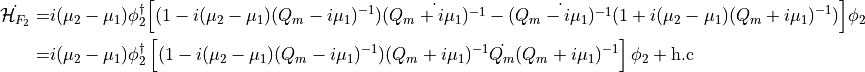 \begin{aligned}
\dot{\mathcal{H}_{F_2}} =& i(\mu_2-\mu_1) \phi_2^{\dagger} \Big[ ( 1 - i(\mu_2 - \mu_1) 
  (Q_m - i \mu_1)^{-1}) \dot{(Q_m+i\mu_1)^{-1}} 
 - \dot{(Q_m - i    \mu_1)^{-1}} (1+ i (\mu_2 - \mu_1) (Q_m+i \mu_1)^{-1})\Big] \phi_2 \\
=&  i(\mu_2-\mu_1) \phi_2^{\dagger} \left[  ( 1 - i(\mu_2 - \mu_1) 
  (Q_m - i\mu_1)^{-1}) ( Q_m+i\mu_1)^{-1} \dot{Q_m} (Q_m+i\mu_1)^{-1}
\right] \phi_2 +\rm{h.c}\end{aligned}