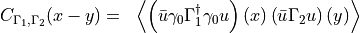\begin{aligned}
C_{\Gamma_1,\Gamma_2}(x-y) &=& \left<
\left( \bar{u} \gamma_0 \Gamma_1^\dagger \gamma_0 u \right)(x)
\left( \bar{u} \Gamma_2 u \right)(y)
\right>\end{aligned}