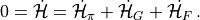 0 = \dot{\mathcal{H}} = \dot{\mathcal{H}}_\pi + \dot{\mathcal{H}}_G + \dot{\mathcal{H}_F} \, .