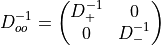 D_{oo}^{-1} = \begin{pmatrix}
 D_{+}^{-1} & 0 \\
 0 & D_{-}^{-1}
 \end{pmatrix}