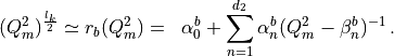 \begin{aligned}
( Q_m^2 )^{\frac{l_k}{2}} \simeq r_{b}(Q_m^2) &=& \alpha_0^b + \sum_{n=1}^{d_{2}} \alpha_n^b ( Q^2_m - \beta_n^b )^{-1} \, .\end{aligned}