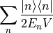 \sum_n \frac{ | n \rangle \langle n |}{ 2 E_n V}