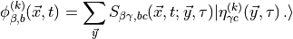 \phi^{(k)}_{\beta, b}(\vec{x}, t) = \sum_{\vec{y}} S_{\beta\gamma,b c} (\vec{x}, t; \vec{y}, \tau) | \eta^{(k)}_{\gamma c }(\vec{y}, \tau)\,.\rangle