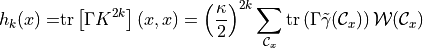 h_k(x) =& \mathrm{tr}\left[ \Gamma K^{2k} \right](x,x) = \left( \frac{\kappa}{2} \right)^{2k} \sum_{\mathcal{C}_x} \mathrm{tr}\left( \Gamma \tilde{\gamma}(\mathcal{C}_x) \right) \mathcal{W}(\mathcal{C}_x)