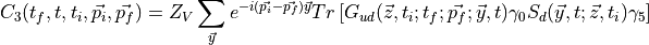 \begin{aligned}
C_3(t_f,t,t_i, \vec{p_i}, \vec{p_f}) = Z_V \sum_{\vec{y} } e^{-i(\vec{p_i} - \vec{p_f})\vec{y}} Tr \left[ G_{ud}(\vec{z}, t_i; t_f; \vec{p_f}; \vec{y}, t )  \gamma_0 S_d(\vec{y},t;\vec{z},t_i) \gamma_5 \right]\end{aligned}