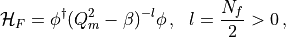 \mathcal{H}_F = \phi^\dagger ( Q_m^2 - \beta )^{-l} \phi \, , \,\,\,\, l=\frac{N_f}{2}>0 \, ,