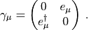 \gamma_\mu=\begin{pmatrix}0&e_\mu\\e_\mu^\dagger&0\\\end{pmatrix}\, .