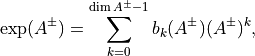 \exp(A^\pm) = \sum_{k=0}^{\dim A^\pm -1} b_k(A^\pm)  (A^\pm)^k,