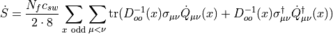 \dot{S} = \frac{N_fc_{sw}}{2\cdot8}\sum_{x~\mathrm{odd}}\sum_{\mu<\nu} \mathrm{tr}(D_{oo}^{-1}(x)\sigma_{\mu\nu}\dot{Q}_{\mu\nu}(x) + D_{oo}^{-1}(x)\sigma_{\mu\nu}^\dagger\dot{Q}_{\mu\nu}^\dagger(x))