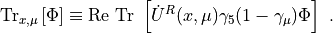 {\rm Tr}_{x,\mu} \left[ \Phi \right] \equiv \mathrm{Re\ Tr\ } \left[ \dot U^R(x,\mu) \gamma_5 (1-\gamma_\mu) \Phi \right]\,\, .