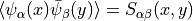 \langle \psi_\alpha(x) \bar{\psi}_\beta(y) \rangle = S_{\alpha \beta}(x,y)