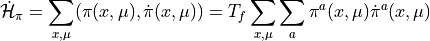 \dot{\mathcal{H}}_\pi = \sum_{x,\mu} ( \pi(x,\mu) , \dot\pi(x,\mu) ) = T_f \sum_{x,\mu} \sum_a \pi^a(x,\mu) \dot\pi^a(x,\mu) \,
