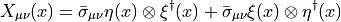 X_{\mu\nu}(x) = \bar{\sigma}_{\mu\nu}\eta(x)\otimes\xi^\dagger(x) + \bar{\sigma}_{\mu\nu}\xi(x)\otimes\eta^\dagger(x)