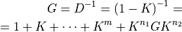 \begin{aligned}
&& G = D^{-1} = \left( 1 - K \right)^{-1} = \\
&& \quad = 1 + K + \dots + K^m + K^{n_1} G K^{n_2}\end{aligned}