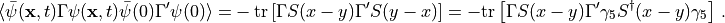 \langle \bar\psi({\bf x},t) \Gamma\psi({\bf x},t) \bar\psi(0) \Gamma^\prime \psi(0) \rangle =&- \mathrm{tr} \left[ \Gamma S(x-y) \Gamma^\prime S(y-x) \right]
= - \mathrm{tr} \left[ \Gamma S(x-y) \Gamma^\prime \gamma_5 S^\dagger(x-y) \gamma_5 \right]\,.