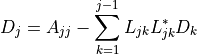 D_j = A_{jj} - \sum_{k=1}^{j-1}L_{jk}L_{jk}^*D_k