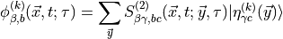\phi^{(k)}_{\beta, b}(\vec{x}, t; \tau) = \sum_{\vec{y}} S^{(2)}_{\beta\gamma,b c} (\vec{x}, t; \vec{y}, \tau) | \eta^{(k)}_{\gamma c }(\vec{y})\rangle