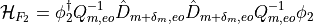 \begin{aligned}
\mathcal{H}_{F_2} = \phi_2^\dagger Q_{m,eo}^{-1} \hat{D}_{m+\delta_m,eo} \hat{D}_{m+\delta_m,eo} Q_{m,eo}^{-1}\phi_2 \end{aligned}