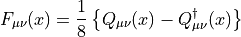 F_{\mu\nu}(x) = \frac{1}{8}\left\{Q_{\mu\nu}(x) - Q_{\mu\nu}^\dagger(x)\right\}