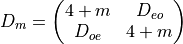 D_m = \begin{pmatrix}
4 + m & D_{eo} \\
 D_{oe} & 4+m \\
\end{pmatrix}