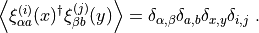 \left< \xi^{(i)}_{\alpha a}(x)^\dagger \xi^{(j)}_{\beta b}(y) \right> = \delta_{\alpha,\beta} \delta_{a,b} \delta_{x,y} \delta_{i,j} \; .