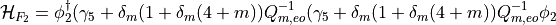 \begin{aligned}
\mathcal{H}_{F_2} =\phi_2^{\dagger} (\gamma_5 + \delta_m (1 +
\delta_m (4+m) )Q_{m,eo}^{-1}   (\gamma_5 + \delta_m (1 +
\delta_m (4+m) )Q_{m,eo}^{-1}\phi_2 \end{aligned}