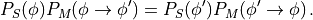 P_S(\phi)P_M(\phi\rightarrow \phi') = P_S(\phi')P_M(\phi' \rightarrow \phi) \, .