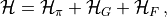 \mathcal{H}=\mathcal{H}_\pi+\mathcal{H}_G+\mathcal{H}_F \, ,