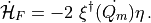 \begin{aligned} \dot{\mathcal{H}}_F = - 2 \ \xi^\dagger \dot{(Q_m)} \eta \, .\end{aligned}