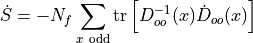 \dot{S} = -N_f\sum_{x~\mathrm{odd}}\mathrm{tr}\left[D_{oo}^{-1}(x)\dot{D}_{oo}(x)\right]