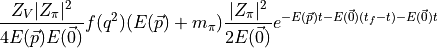 \frac{ Z_V |Z_\pi|^2 }{ 4 E(\vec{p}) E(\vec{0})} f(q^2) ( E(\vec{p}) + m_\pi ) \frac{|Z_\pi|^2}{2 E(\vec{0})} e^{ -E(\vec{p})t - E(\vec{0})(t_f - t) -E(\vec{0})t }